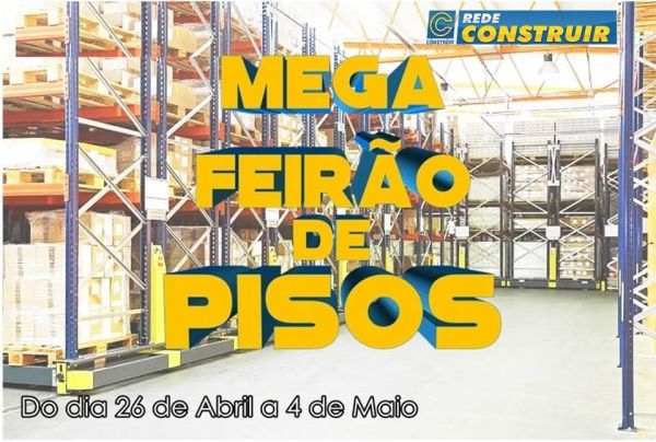 Mega Feirão de Pisos da Rede Construir Iniciou Nesta Sexta... Corra e Garanta o Seu  !!!